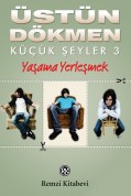 Küçük Şeyler 3: Yaşama Yerleşmek