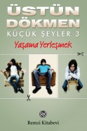 Küçük Şeyler 3: Yaşama Yerleşmek