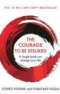 The Courage to be Disliked