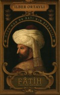 Fâtih Sultan Mehmed: Doğu’nun ve Batı’nın Efendisi